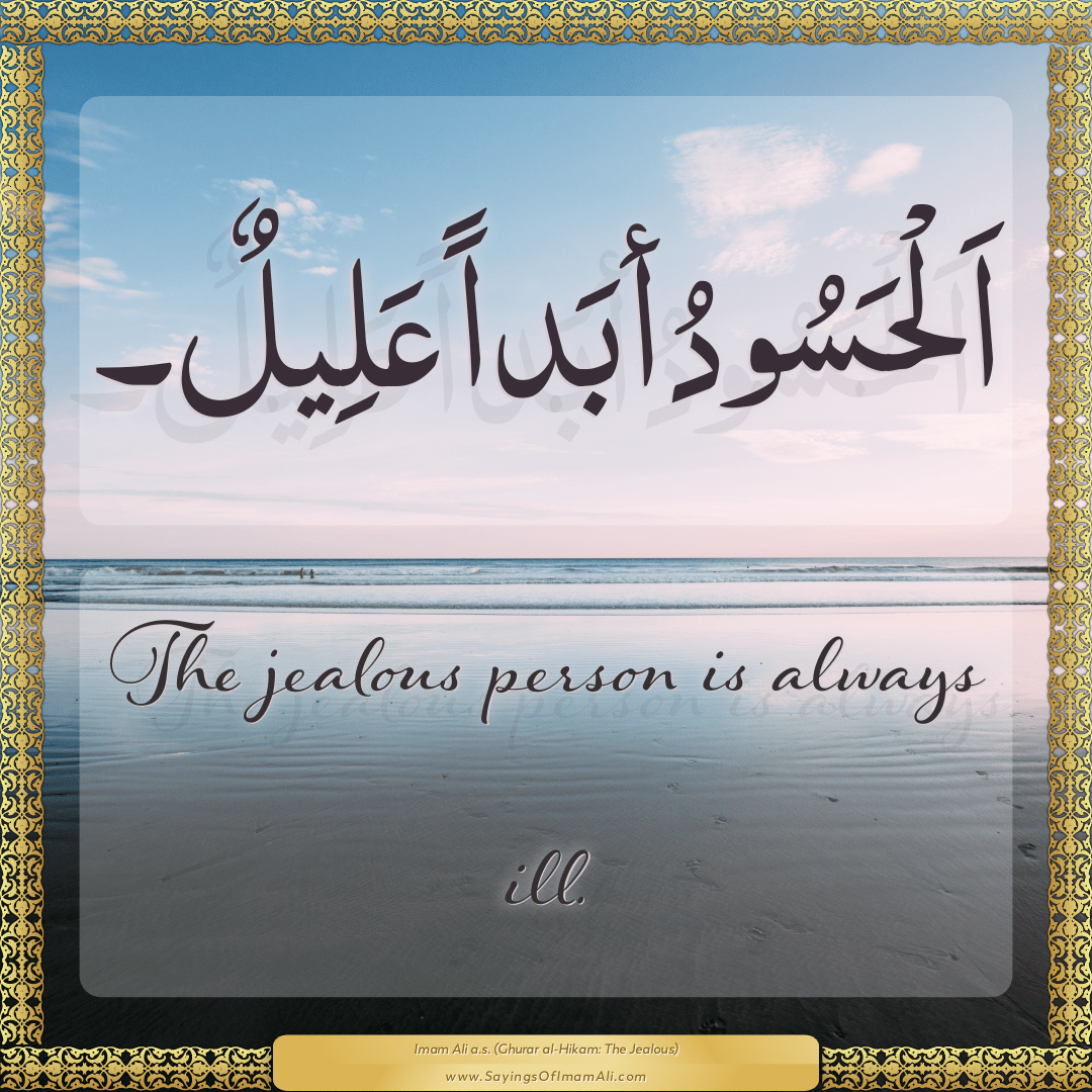 The jealous person is always ill.